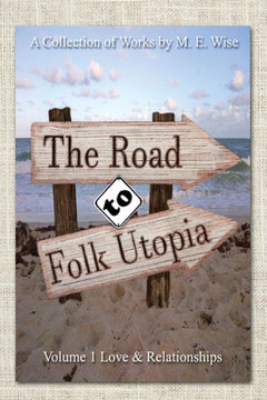 The Road To Folk Utopia: Love And Relationship Volume 1