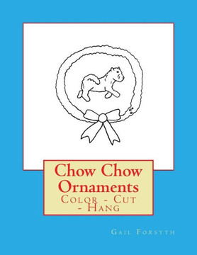 Chow Chow Ornaments: Color - Cut - Hang