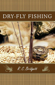 Dry-Fly Fishing: A Guide With A Scottish Perspective