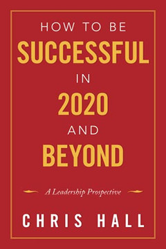 How To Be Successful In 2020 And Beyond: A Leadership Prospective