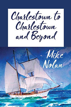 Charlestown to Charlestown and Beyond Charlestown to Charlestown and Beyond