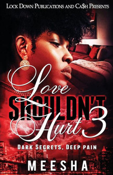 Love Shouldn'T Hurt 3 : Dark Secrets, Deep Pain Love Shouldn'T Hurt 3 : Dark Secrets, Deep Pain
