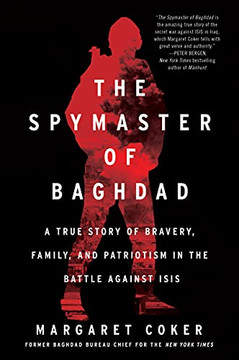 The Spymaster Of Baghdad: A True Story Ofuravery, Family, And Patriotism In The Battle Against Isis - 9780062947413