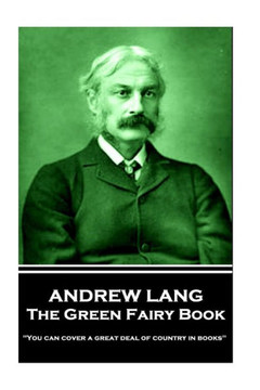 Andrew Lang - The Green Fairy Book: 'You can cover a great deal of country in books''