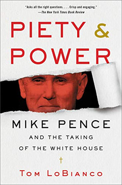 Piety & Power: Mike Pence and the Taking of the White House