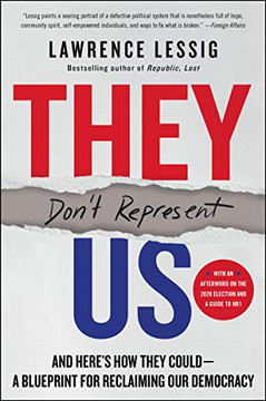 They Don'T Represent Us: And Here'S How They Could?A Blueprint For Reclaiming Our Democracy They Don'T Represent Us: And Here'S How They Could?A Blueprint For Reclaiming Our Democracy