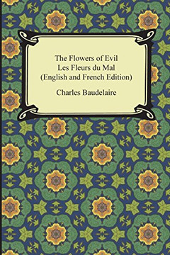 The Flowers of Evil / Les Fleurs du Mal (English and French Edition) The Flowers of Evil / Les Fleurs du Mal (English and French Edition)