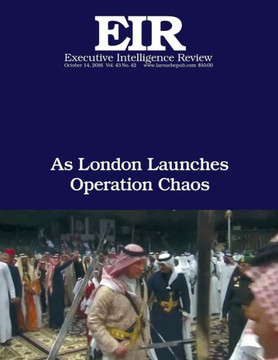 As London Launches Operation Chaos: Executive Intelligence Review; Volume 43, Issue 42
