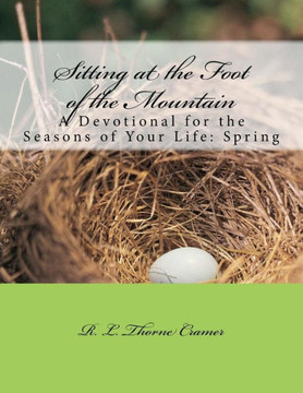 Sitting At The Foot Of The Mountain: A Devotional For The Seasons Of Your Life: Spring