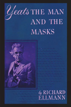 Yeats: The Man And The Masks Yeats: The Man And The Masks