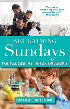 Reclaiming Sundays: Pray, Play, Serve, Rest, Refresh, and Celebrate