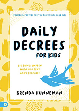 Daily Decrees For Kids: Big Things Happen When Kids Pray God's Promises Daily Decrees For Kids: Big Things Happen When Kids Pray God's Promises