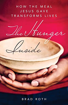 The Hunger Inside: How The Meal Jesus Gave Transforms Lives