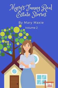 Mary'S Funny Real Estate Stories: Volume 2 Mary'S Funny Real Estate Stories: Volume 2
