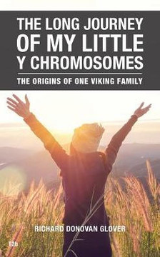 The Long Journey Of My Little Y Chromosomes: The Origins Of One Viking Family - 9781546286233