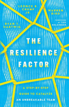 The Resilience Factor: A Step-By-Step Guide To Catalyze An Unbreakable Team The Resilience Factor: A Step-By-Step Guide To Catalyze An Unbreakable Team