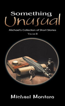 Something Unusual: Michael's Collection Of Short Stories - 9781546293972