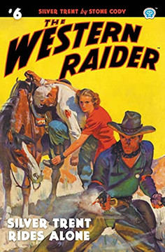 The Western Raider #6: Silver Trent Rides Alone The Western Raider #6: Silver Trent Rides Alone