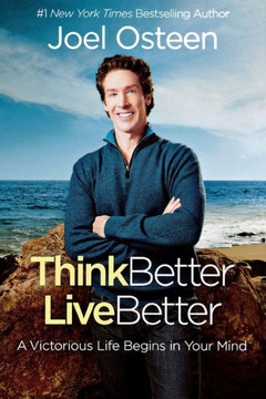 Think Better, Live Better: A Victorious Life Begins In Your Mind - 9781455598342