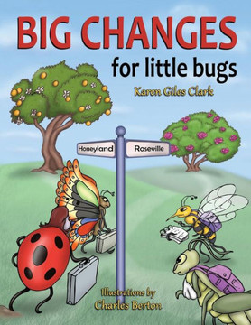 Big Changes For Little Bugs: From Storms And Thorns To Roses And Honey - 9781640852419