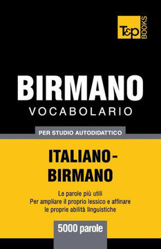 Vocabolario Italiano-Birmano Per Studio Autodidattico - 5000 Parole