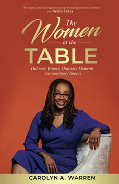 The Women At The Table: Ordinary Women, Ordinary Moments, Extraordinary Impact (Paperback)