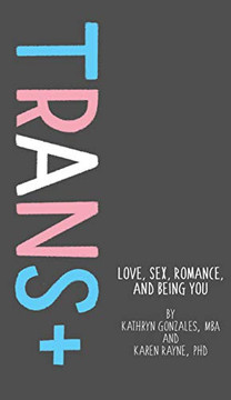 Trans: Love, Sex, Romance, and Being You