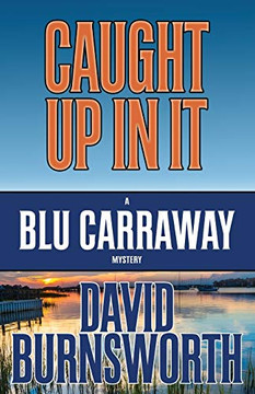 Caught Up In It (A Blu Carraway Mystery)