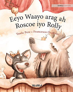 Eeyo Waayo Arag Ah; Roscoe Iyo Rolly: Somali Edition Of Circus Dogs Roscoe And Rolly