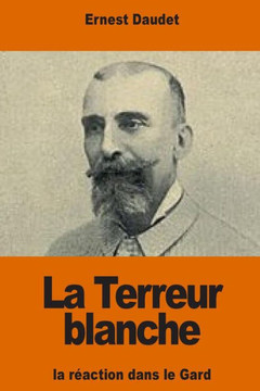 La Terreur Blanche: La Réaction Dans Le Gard (French Edition) La Terreur Blanche: La Réaction Dans Le Gard (French Edition)