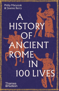 A History Of Ancient Rome In 100 Lives