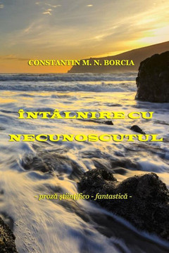 Intalnire Cu Necunoscutul...: Proza Stiintifico-Fantastica (Romanian Edition)