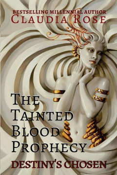 The Tainted Blood Prophecy: Destiny'S Chosen The Tainted Blood Prophecy: Destiny'S Chosen