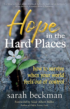 Hope In The Hard Places: How To Survive When Your World Feels Out Of Control