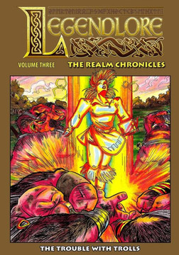 Legendlore - Volume Three: The Realm Chronicles (Legendlore - The Realm Chronicles)