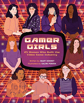 Gamer Girls: 25 Women Who Built The Videoame Industry