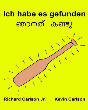 Ich Habe Es Gefunden: Ein Bilderbuch Für Kinder Deutsch-Malayalam (German And Malayalam Edition)