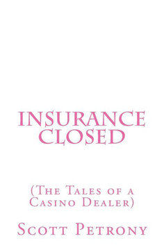 Insurance Closed (The Tales Of A Casino Dealer)