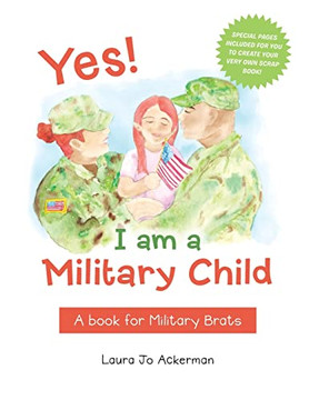 Yes! I Am A Military Child: A Book For Military Brats