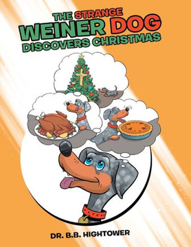 The Strange Weiner Dog Discovers Christmas - 9781665731584