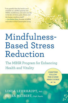 Mindfulness-Based Stress Reduction: The Mbsr Program For Enhancing Health And Vitality