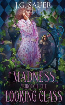 Madness Through The Looking Glass - 9781648394034