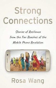 Strong Connections: Stories Of Resilience From The Far Reaches Of The Mobile Phone Revolution