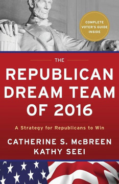 The Republican Dream Team Of 2016: A Strategy For Republicans To Win The Republican Dream Team Of 2016: A Strategy For Republicans To Win
