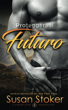 Proteggere Il Futuro (Armi & Amor) (Italian Edition)