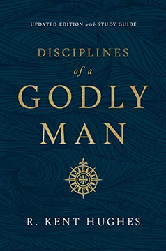 Disciplines of a Godly Man (Updated Edition) Disciplines of a Godly Man (Updated Edition)