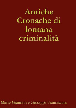 Antiche Cronache di lontana criminalità (Italian Edition)