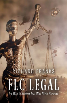 FLC Legal: The War in Vietnam that was Never Reported - 9781947353213