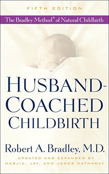Husband-Coached Childbirth (Fifth Edition): The Bradley Method Of Natural Childbirth