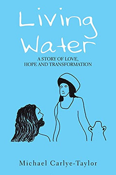Living Water: A Story Of Love, Hope And Transformation (Paperback) Living Water: A Story Of Love, Hope And Transformation (Paperback)